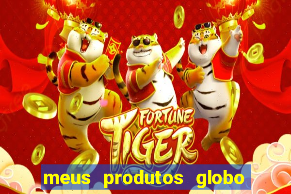 meus produtos globo com pagamento